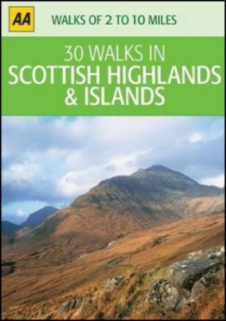 30 Walks In Scottish Highlands And Islands by AA Publishing AA Publishing