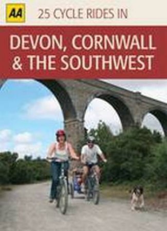 25 Cycle Rides: Devon, Cornwall and the Southwest by Various