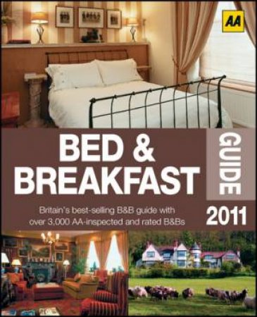 AA Bed and Breakfast Guide 2011 41/e by Various