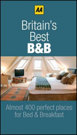 Britain's Best B & B 2011, 7th Edition by AA Publishing