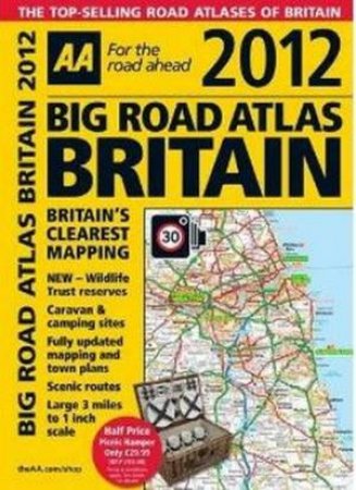 Big Road Atlas Britain 2012 Spiralbound 21/e by AA Publishing