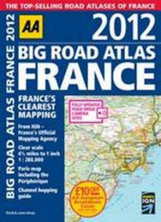 AA Big Road Atlas France: 2012 by Unknown