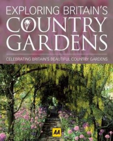 Exploring Britain's Country Gardens by Various 