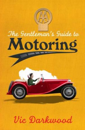 Gentleman's Guide to Motoring by Vic Darkwood