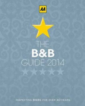 AA Bed & Breakfast Guide 2014 (44th Edition) by Various