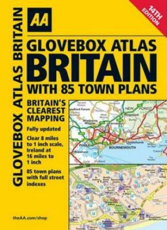 AA Glovebox Atlas Britain with 85 Town Plans (14th Edition) Spiral Bound by Various