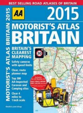 AA Motorist's Atlas Britain 2015 - 37th Ed. by Various