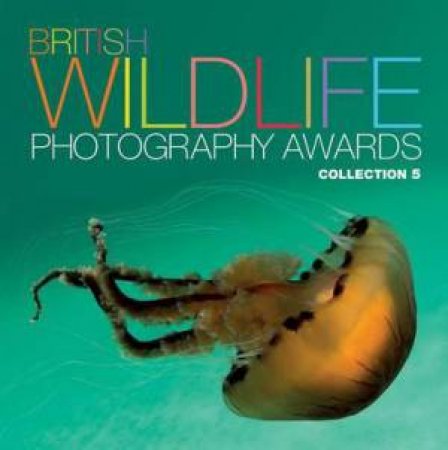 British Wildlife Photography Awards: Collection 5 by Various 