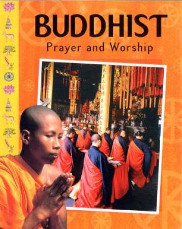 Prayer And Worship: Buddhist by Anita Ganeri