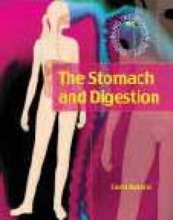 Exploring The Human Body: The Stomach And Digestion by Carol Ballard