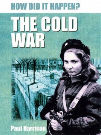 How Did It Happen?: The Cold War by Paul Harrison