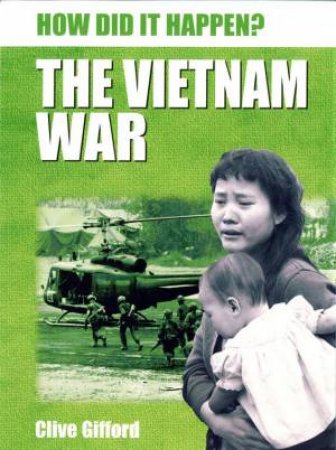 How Did It Happen? The Vietnam War by Clive Glifford