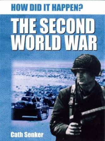 How Did It Happen?: The Second World War by Cath Senker