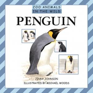 Zoo Animals In The Wild: Penguin by Jinny Johnson