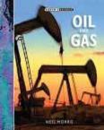 Earth's Resources: Oil And Gas by Neil Morris