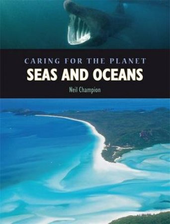 Caring For The Planet: Seas And Oceans by Neil Champion 