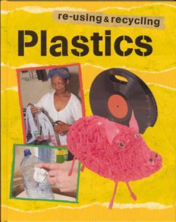 Re-using & Recycling: Plastics by Ruth Thomson