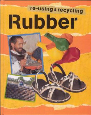 Re-using & Recycling: Rubber by Ruth Thomson