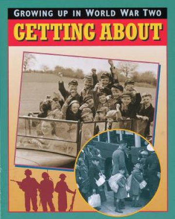 Growing Up In World War Two: Getting About by Catherine Burch