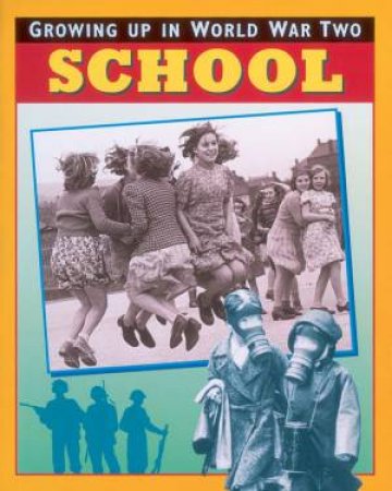 Growing Up In World War Two: School by Catherine Burch