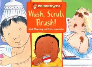 Wonderwise: Wash, Scrub, Brush by Manning & Granstrom