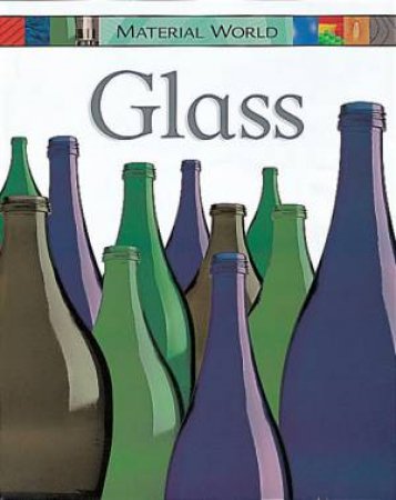 Material World: Glass by Claire Llewellyn