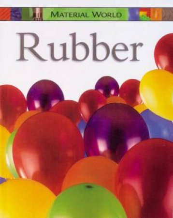 Material World: Rubber by Claire Llewellyn