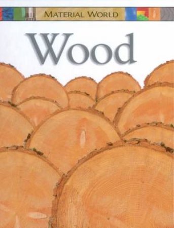 Material World: Wood by Claire Llewellyn