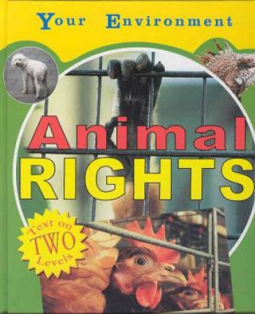 Your Environment: Animal Rights by Julia Allen & Margaret Iggulden