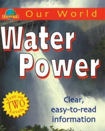 Our World: Water Power by Chris Oxlade