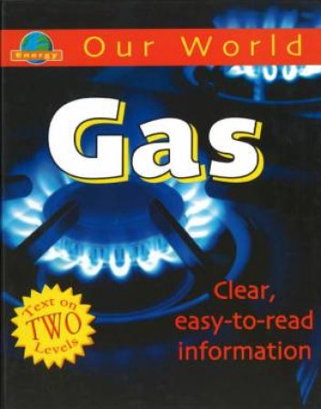 Our World: Gas by Sarah Levete