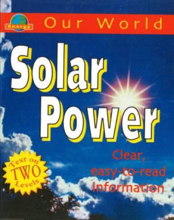 Our World: Solar Power by Sarah Levete