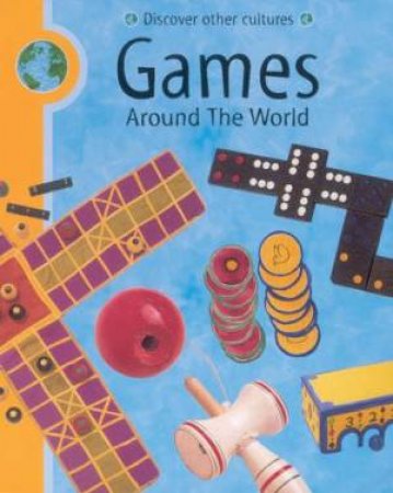 Discover Other Cultures: Games Around The World by Meryl Doney