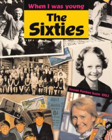 When I Was Young: The Sixties by N Thomson