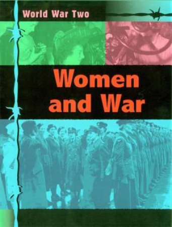 World War Two:  Women & War by Ann Kramer