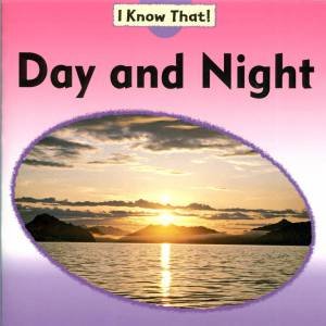 I Know That: Day And Night by Claire Llewellyn