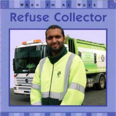 When I'm At Work: Refuse Collector by Sarah Barraclough