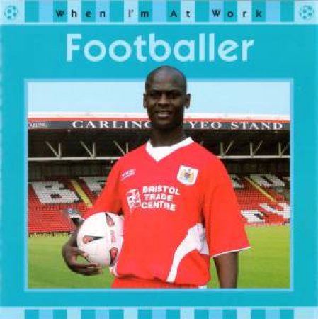 When I'm At Work: Footballer by Sarah Barraclough