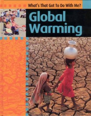 What's That Got To Do With Me?: Global Warming by Antony Lishak