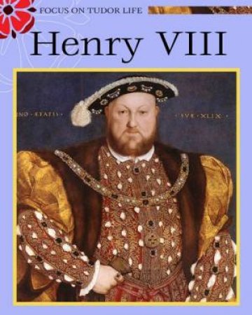 Focus On Tudor Life: Henry VIII by Moira Butterfield