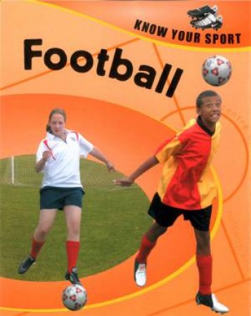 Know Your Sport: Football by Clive Gifford