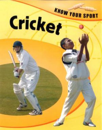 Know Your Sport: Cricket by Chris Oxlade