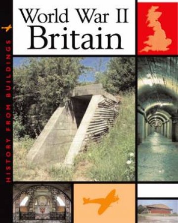 History of Buildings: World War II Britain by Stewart Ross