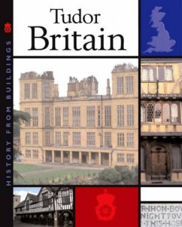 History Of Buildings: Tudor Britain by Stewart Ross