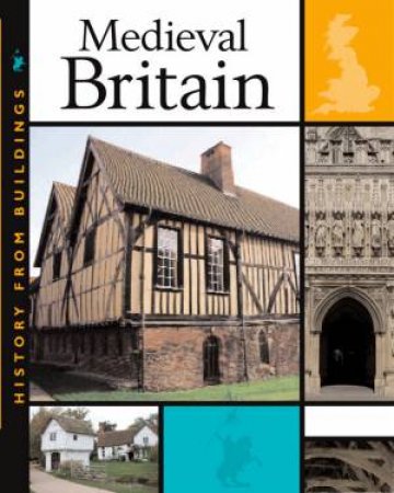 History Of Buildings: Medieval Britain by Peter Hepplewhite