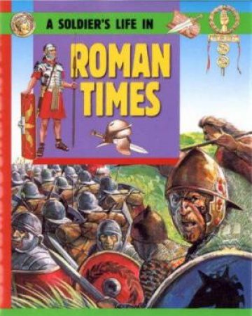 A Soldier's Life: In Roman Times by Fiona Corbridge