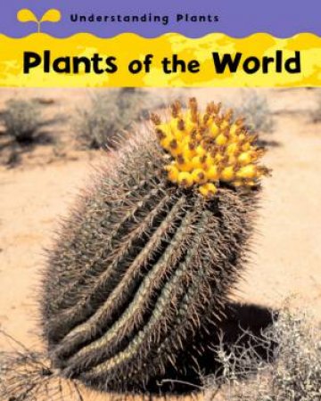 Understanding Plants: Plants Of The World by Claire Llewellyn