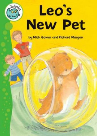 Tadpoles: Leo's New Pet by Mick Gowar