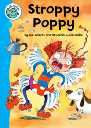 Tadpoles: Stroppy Poppy by Sue Graves