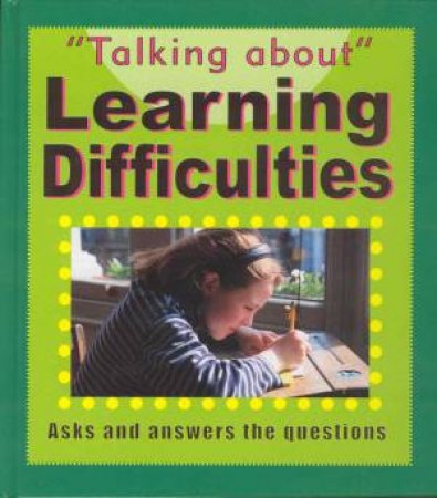 Talking About: Learning Difficulties by Sarah Levete